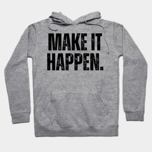 Make It Happen. typography. Hoodie